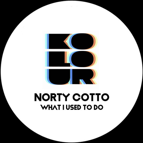 Norty Cotto - What I Used To Do [KRD355]